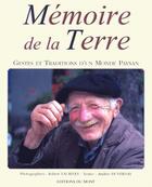 Couverture du livre « Mémoire de la terre ; gestes et traditions d'un monde paysan » de Duvernay A aux éditions Du Mont