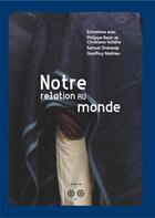 Couverture du livre « Notre relation au monde » de Bazin Et Vollaire aux éditions Zoeme