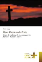 Couverture du livre « Deux chemins de croix » de Xavier Lingg aux éditions Croix Du Salut