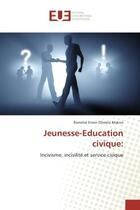 Couverture du livre « Jeunesse-education civique: : Incivisme, incivilite et service civique » de Rommel Makon aux éditions Editions Universitaires Europeennes