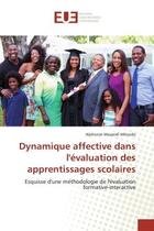 Couverture du livre « Dynamique affective dans l'évaluation des apprentissages scolaires : Esquisse d'une méthodologie de l'évaluation formative-interactive » de Alphonse Masandi Milondo aux éditions Editions Universitaires Europeennes