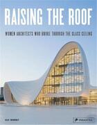 Couverture du livre « Raising the roof women architects » de Agata Toromanoff aux éditions Prestel