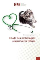 Couverture du livre « Etude des pathologies respiratoires felines » de Kacem Ep Alouane S. aux éditions Editions Universitaires Europeennes