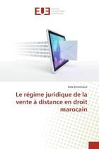 Couverture du livre « Le regime juridique de la vente A distance en droit marocain » de Rida Benotmane aux éditions Editions Universitaires Europeennes