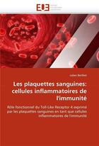 Couverture du livre « Les plaquettes sanguines: cellules inflammatoires de l'immunite » de Berthet-J aux éditions Editions Universitaires Europeennes