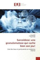 Couverture du livre « Sarcoïdose: une granulomatose qui cache bien son jeu! : Etat des lieux et particularité en médecine interne » de Asma Kefi et Sami Turki et Wiem Helali aux éditions Editions Universitaires Europeennes