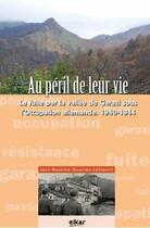 Couverture du livre « Au péril de leur vie : la fuite par la vallée de Garazi sous l'occupation allemande » de Jean-Baptiste Etcharren aux éditions Elkar