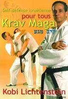 Couverture du livre « Krav maga ; self défense israélienne pour tous » de Kobi Lichtenstein aux éditions Budo International