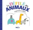 Couverture du livre « Le defile des animaux : j'apprends a compter » de  aux éditions Le Ballon