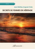 Couverture du livre « Secrets de femmes en héritage » de Jean Mathieu Angoue-Ondo aux éditions Atramenta