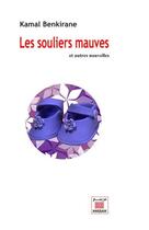 Couverture du livre « Les souliers mauves et autres nouvelles » de Kamal Benkirane aux éditions Marsam