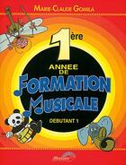 Couverture du livre « 1ère année de formation musicale ; débutant 1 » de Marie-Claude Gomila aux éditions Carisch Musicom