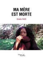 Couverture du livre « Ma mère est morte » de Gisele Face aux éditions Baudelaire