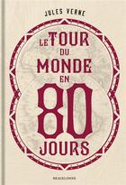 Couverture du livre « Le tour du monde en quatre-vingts jours » de Jules Verne aux éditions Bragelonne