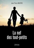 Couverture du livre « La nef des tout-petits » de Jean-Pierre Maupas aux éditions Verone
