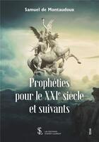 Couverture du livre « Propheties pour le xxie siecle et suivants » de De Montaudoux Samuel aux éditions Sydney Laurent