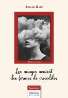 Couverture du livre « Les nuages avaient des formes de crocodiles » de Abigail Raez aux éditions Verone