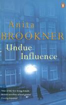 Couverture du livre « Undue Influence » de Anita Brookner aux éditions Penguin Books Ltd Digital