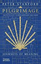 Couverture du livre « Pilgrimage journeys of meaning » de Peter Stanford aux éditions Thames & Hudson