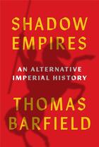 Couverture du livre « Shadow empires : An alternative imperial history » de Thomas J. Barfield aux éditions Princeton University Press