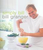 Couverture du livre « Simply Bill » de Bill Granger aux éditions Murdoch Books