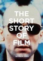 Couverture du livre « The short story of film » de Ian Haydn Smith aux éditions Laurence King