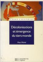 Couverture du livre « Décolonisation et émergence du Tiers Monde » de Marc Michel aux éditions Hachette Education