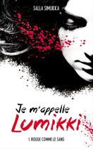 Couverture du livre « Je m'appelle Lumikki - Tome 1 - Rouge comme le sang » de Salla Simukka aux éditions Epagine