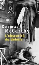 Couverture du livre « L'obscurité du dehors » de Cormac McCarthy aux éditions Points