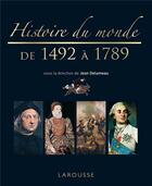 Couverture du livre « Histoire du monde de 1492 à 1789 » de Jean Delumeau et Collectif aux éditions Larousse