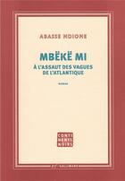 Couverture du livre « Mbëkë mi ; à l'assaut des vagues de l'Atlantique » de Abasse Ndione aux éditions Gallimard