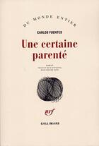 Couverture du livre « Une certaine parente » de Carlos Fuentes aux éditions Gallimard