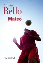 Couverture du livre « Mateo » de Antoine Bello aux éditions Gallimard