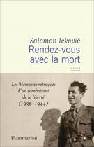 Couverture du livre « Rendez-vous avec la mort : Les mémoires retrouvés d'un combattant de la liberté (1936-1944) » de Salomon Ickovic aux éditions Flammarion