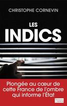 Couverture du livre « Les indics ; la face cachée de la police française » de Christophe Cornevin aux éditions Flammarion