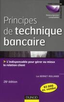 Couverture du livre « Principes de technique bancaire ; l'indispensable pour gérer au mieux la relation client (26e édition) » de Luc Bernet-Rollande aux éditions Dunod