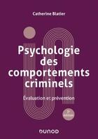 Couverture du livre « Psychologie des comportements criminels : évaluation et prévention (3e édition) » de Catherine Blatier aux éditions Dunod