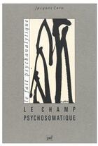 Couverture du livre « Le champ psychosomatique » de Jacques Cain aux éditions Puf