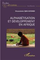 Couverture du livre « Alphabétisation et développement en Afrique » de Chrysostome Cijika Kayombo aux éditions L'harmattan