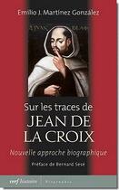 Couverture du livre « Sur les traces de Jean de la Croix ; nouvelle approche biographique » de Martinez Gonzal aux éditions Cerf