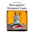 Couverture du livre « Bon appetit monsieur lapin (tout carton) » de Boujon Claude aux éditions Ecole Des Loisirs