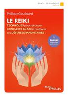 Couverture du livre « Le reiki ; techniques pour retrouver confiance en soi et renforcer ses défenses immunitaires » de Philippe Gouedard aux éditions Eyrolles