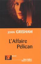 Couverture du livre « L'affaire pélican » de John Grisham aux éditions Robert Laffont