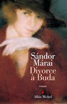 Couverture du livre « Divorce a buda » de Sandor Marai aux éditions Albin Michel