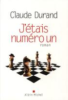 Couverture du livre « J'étais numéro un » de Claude Durand aux éditions Albin Michel