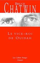 Couverture du livre « Le vice-roi de Ouidah » de Bruce Chatwin aux éditions Grasset Et Fasquelle