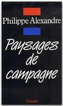 Couverture du livre « Paysages de campagne » de Philippe Alexandre aux éditions Grasset