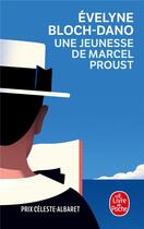 Couverture du livre « Une jeunesse de Marcel Proust » de Evelyne Bloch-Dano aux éditions Le Livre De Poche