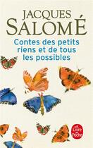 Couverture du livre « Contes des petits riens et de tous les possibles » de Jacques Salome aux éditions Le Livre De Poche