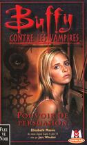 Couverture du livre « Buffy contre les vampires Tome 18 : pouvoir de persuasion » de Elizabeth Massie aux éditions Fleuve Editions